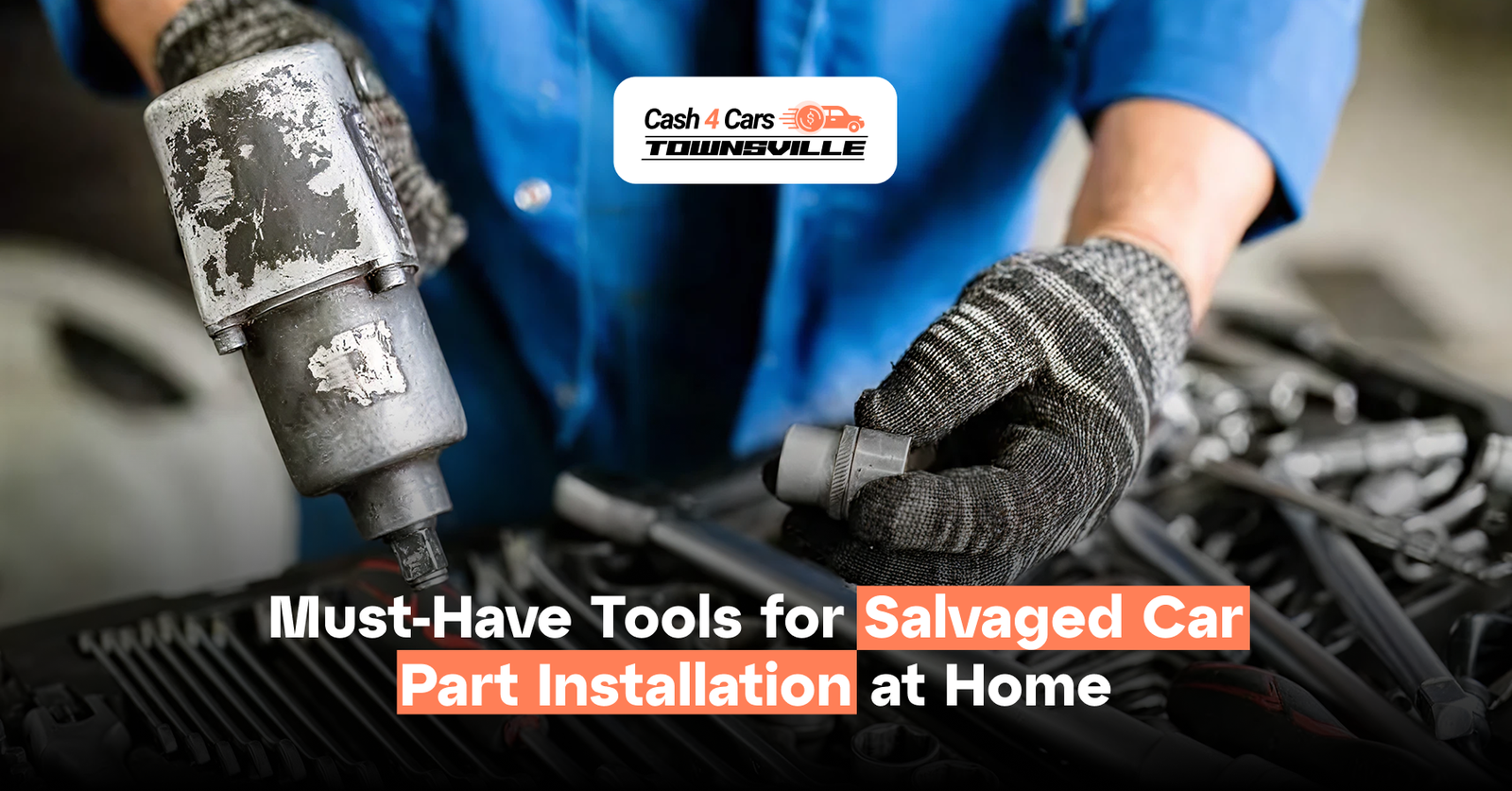 Must-Have Tools for Salvaged Car Part Installation at Home