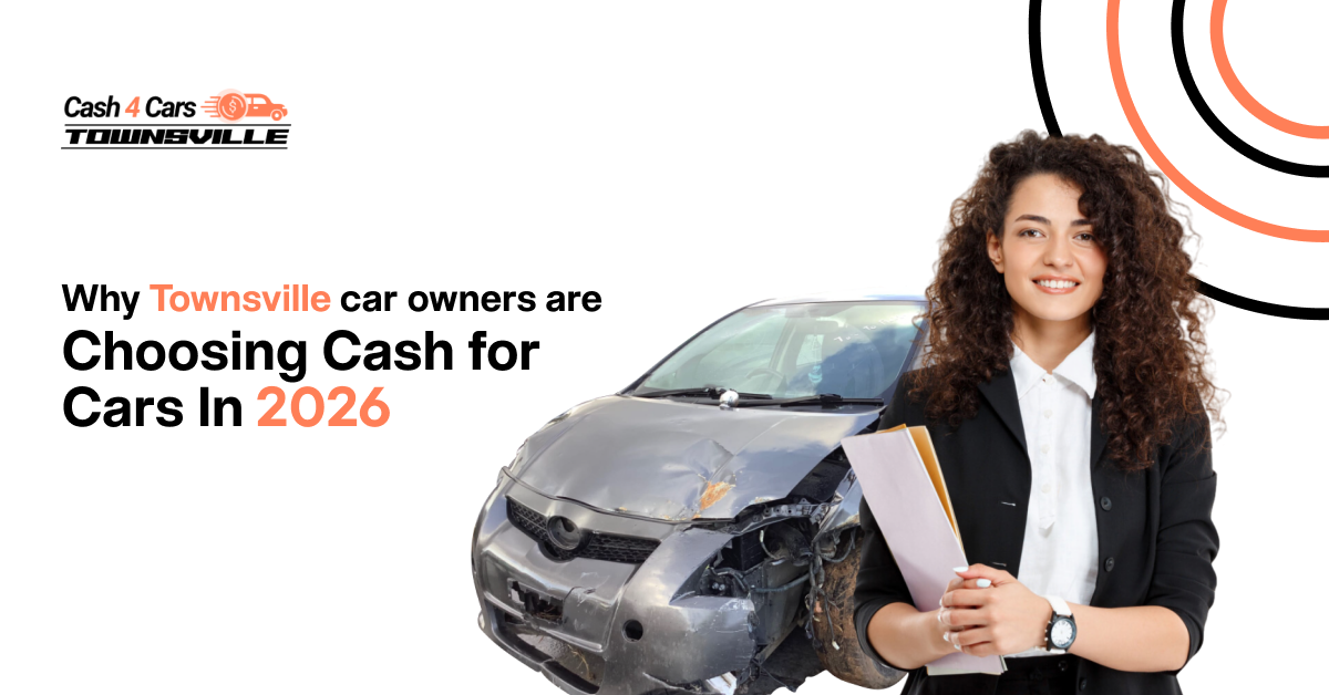 Why Townsville Car Owners Are Choosing Cash for Cars in 2026